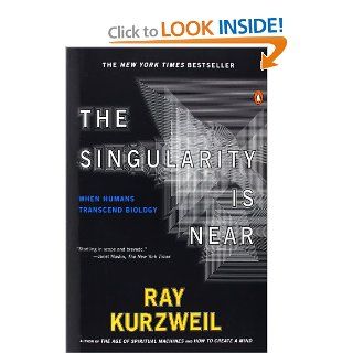 The Singularity Is Near When Humans Transcend Biology Ray Kurzweil 9780143037880 Books