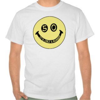 50th birthday Smiley Face, It's only a number T shirts