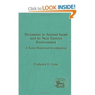 Divination in Ancient Israel and Its Near Eastern Environment (JSOT Supplement) (9781850753537): Frederick H. Cryer: Books