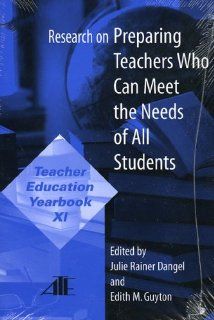 Research on Preparing Teachers Who Can Meet the Needs of All Students: Teacher Education Yearbook XI (Teacher Education Yearbook (Paper)) (v. XI): Julie Rainer Dangel, Edith M. Guyton: 9780787296674: Books