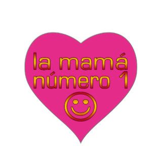La Mamá Número 1 ( Number 1 Mom in Spanish ) Heart Stickers