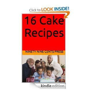 16 Cake Recipes eBook: Ninety Nine Cents Press: Kindle Store