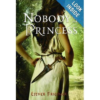 Nobody's Princess (Princesses of Myth): Esther Friesner: 9780375875281: Books