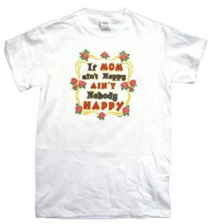 Mom T shirt Mom Ain't Happy Ain't Nobody Happy: Clothing