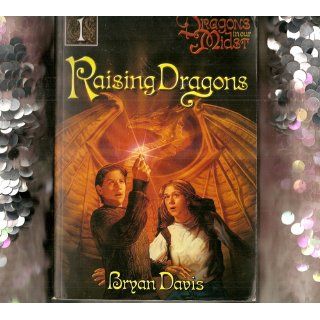 Raising Dragons (Dragons in Our Midst, Book 1): Bryan Davis: 9780899571706: Books