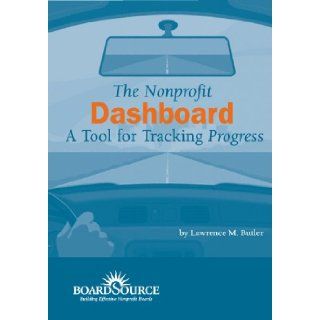 The Nonprofit Dashboard: A Tool for Tracking Progress: Lawrence Butler: 9781586860974: Books