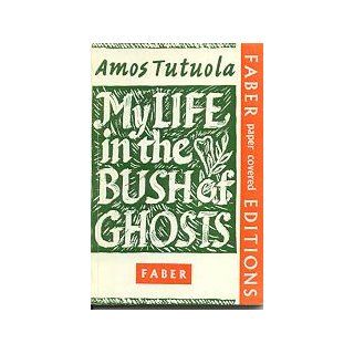My Life In the Bush of Ghosts: Amos Tutuola: 9780571058679: Books
