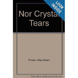 Nor Crystal Tears: Alan Dean Foster: 9780727845641: Books