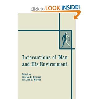 Interactions of Man and His Environment: Proceeding of the Northewestern University Conference held January 28 29, 1965: 9781461586081: Science & Mathematics Books @