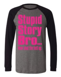 Stupid Story Bro, Now Shut The Hell Up. Funny Mens Baseball Shirt, Neon Pink Bold Funny Trendy Sayings Men's Baseball Style Shirt: Clothing