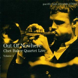 Out of Nowhere   Chet Baker Quartet Live, Vol. 2: Music