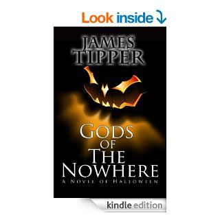 Gods of The Nowhere: A Novel of Halloween eBook: James Tipper: Kindle Store