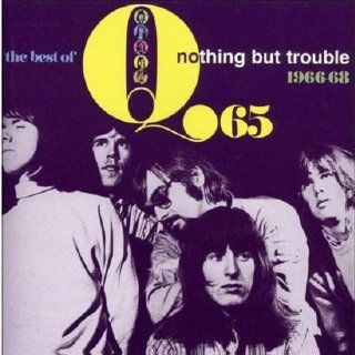 Nothing but Trouble: The Best of Q65 1966 68: Music