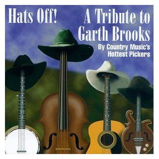 Hats Off: Tribute to Garth Brooks: Music