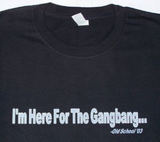 Old School "I'm Here for the Gangbang" Mens Movie Line T Shirt (XXXXX Large, White): Clothing