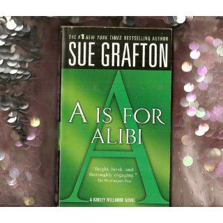 A is for Alibi (Kinsey Millhone Alphabet Mysteries, No. 1): Sue Grafton: 9780312353810: Books