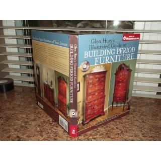 Glen Huey's Illustrated Guide to Building Period Furniture: The Ultimate Step by Step Guide (Popular Woodworking): Glen Huey: 9781558707702: Books