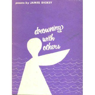 Drowning with Others: James Dickey: 9780819510143: Books