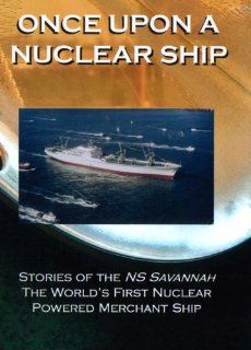 Once Upon a Nuclear Ship   Stories of the NS Savannah the World's First Nuclear Powered Merchant Ship Documentary: Various, Thomas Michael Conner: Movies & TV