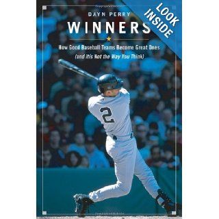 Winners: How Good Baseball Teams Become Great Ones (And It's Not the Way You Think): Dayn Perry: Books