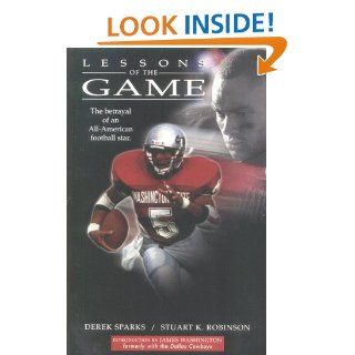 Lessons of the Game: The Untold Story of High School Football: Derek Sparks, Stuart K. Robinson, Dale Dixon: 9780967147116: Books