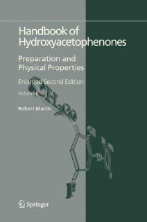 Handbook of Hydroxyacetophenones: Preparation and Physical Properties: Robert Martin: 9781402048623: Books