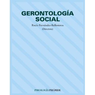 Gerontologia social / Social Gerontology (Psicologia / Psychology) (Spanish Edition): Rocio Fernandez Ballesteros: 9788436814378: Books