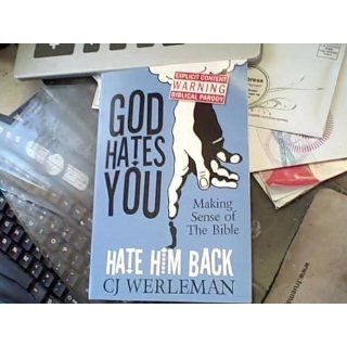 God Hates You, Hate Him Back: Making Sense of The Bible (Revised International Edition): CJ Werleman: 9780956427601: Books
