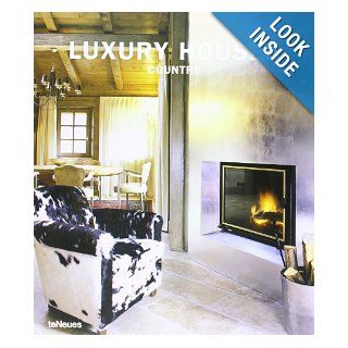 Luxury Houses Country: teNeues: 9783832790615: Books