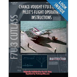 Chance Vought F7U Cutlass Pilot's Flight Operating Instructions United States Navy 9781935327493 Books