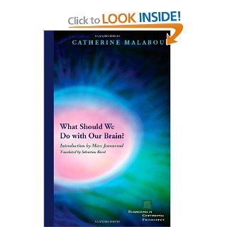 What Should We Do with Our Brain? (Perspectives in Continental Philosophy) (9780823229536) Catherine Malabou, Sebastian Rand, Marc Jeannerod Books