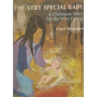 The Very Special Baby A Christmas Story for the Very Young Carol Woodard, Ati Forberg Books