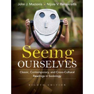 Seeing Ourselves: Classic, Contemporary, and Cross Cultural Readings in Sociology (8th Edition) (9780205733163): John J. Macionis, Nijole V. Benokraitis: Books