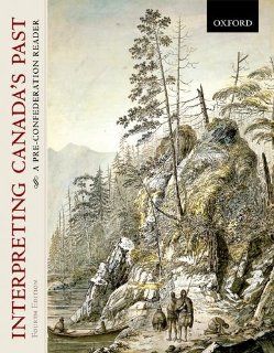 Interpreting Canada's Past: A Pre Confederation Reader: J. M. Bumsted, Len Keffert, Michel Ducharme: 9780195427790: Books