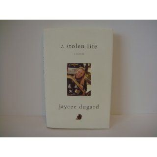 A Stolen Life: A Memoir: Jaycee Dugard: 9781451629187: Books