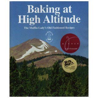Baking at High Altitude: The Muffin Lady's Old Fashioned Recipes: Randi L. Levin: 9780974500805: Books