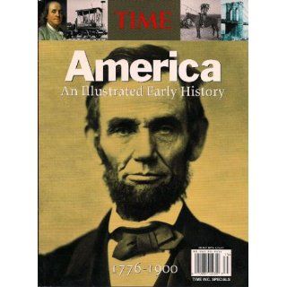 Time: America: An Illustrated Early History 1776 1900: Time Staff: Books
