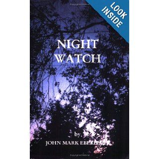 Night Watch: John Mark Eberhart: 9780910479301: Books