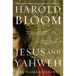 Jesus and Yahweh: The Names Divine: Harold Bloom: 9781594482212: Books