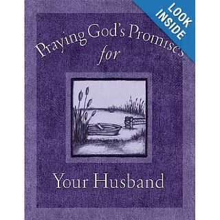 Praying God's Promises For Your Husband: Terri Gibbs: 9780849996122: Books