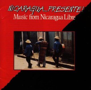Nicaragua Presente! Music From Nicaragua Libre: Music