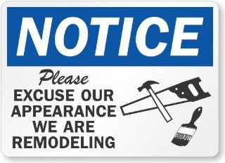 Notice: Please Excuse Our Appearance We Are Remodeling (with graphic), Plastic Sign, 10" x 7" : Yard Signs : Patio, Lawn & Garden