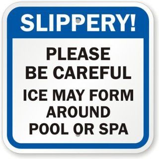 Slippery: Please Be Careful Ice May Form Around Pool Or Spa Sign, 12" x 12" : Swimming Pool Signage : Patio, Lawn & Garden