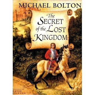 Secret of the Lost Kingdom: Michael Bolton: 9780756778491: Books