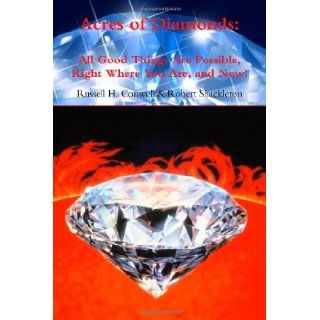 Acres of Diamonds: All Good Things Are Possible, Right Where You Are, and Now!: Russell H. Conwell, Robert Shackleton: 9781460984741: Books