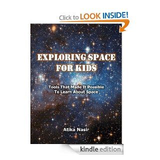 Exploring Space for Kids: Tools That Made It Possible To Learn About Space   Kindle edition by Atika Nasir, Daud Nasir. Children Kindle eBooks @ .