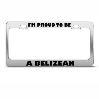 I'm Proud To Be A Belizean Belize License Plate Frame Tag Holder: Automotive
