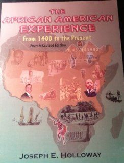 The African American Experience (From 1400 to the Present) (9780976876199): Joseph E Holloway, Joseph E. Holloway: Books