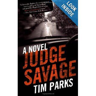Judge Savage: A Novel: Tim Parks: 9781559707404: Books