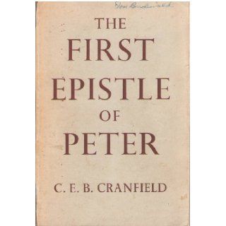 The First Epistle of Peter: C. E. B. Cranfield: Books